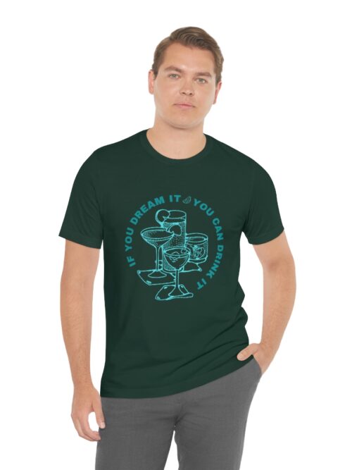 Dream It - Drink It Short Sleeve Tee